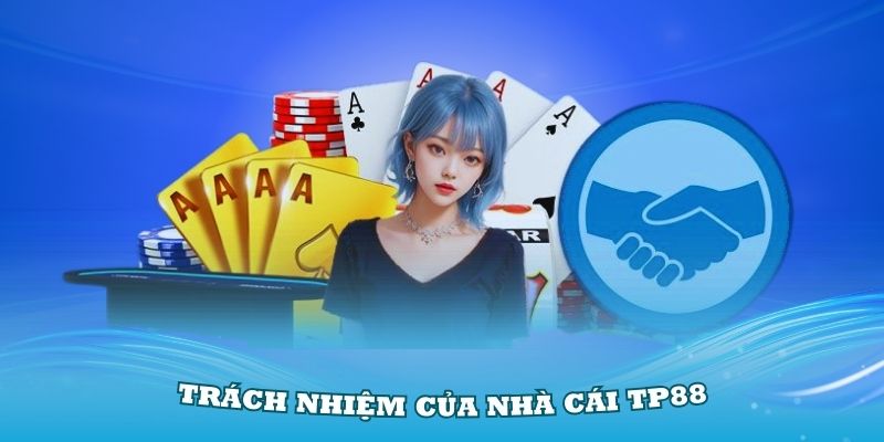 Trách nhiệm của nhà cái TP88 trong các điều khoản dịch vụ